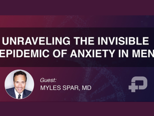 Unraveling the Invisible Epidemic of Anxiety in Men